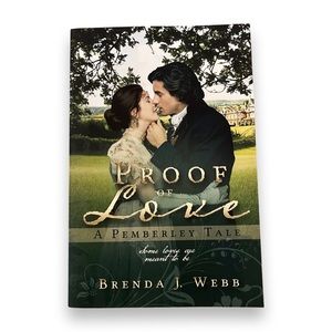 Proof of Love A Pemberley Tale by Brenda J. Webb - Pride and Prejudice Novel